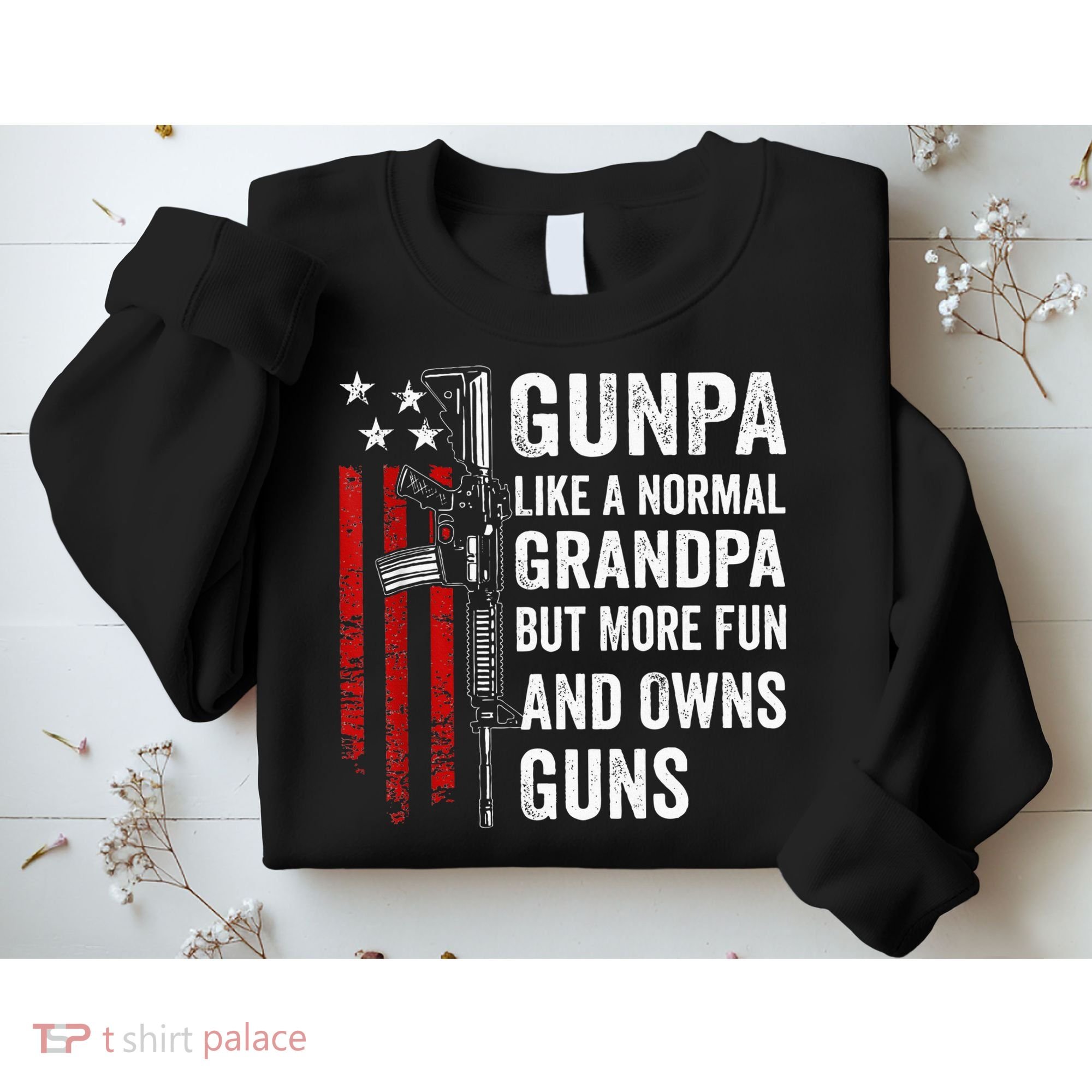 Gunpa Like A Normal Grandpa But More Fun And Owns Guns Sweatshirt