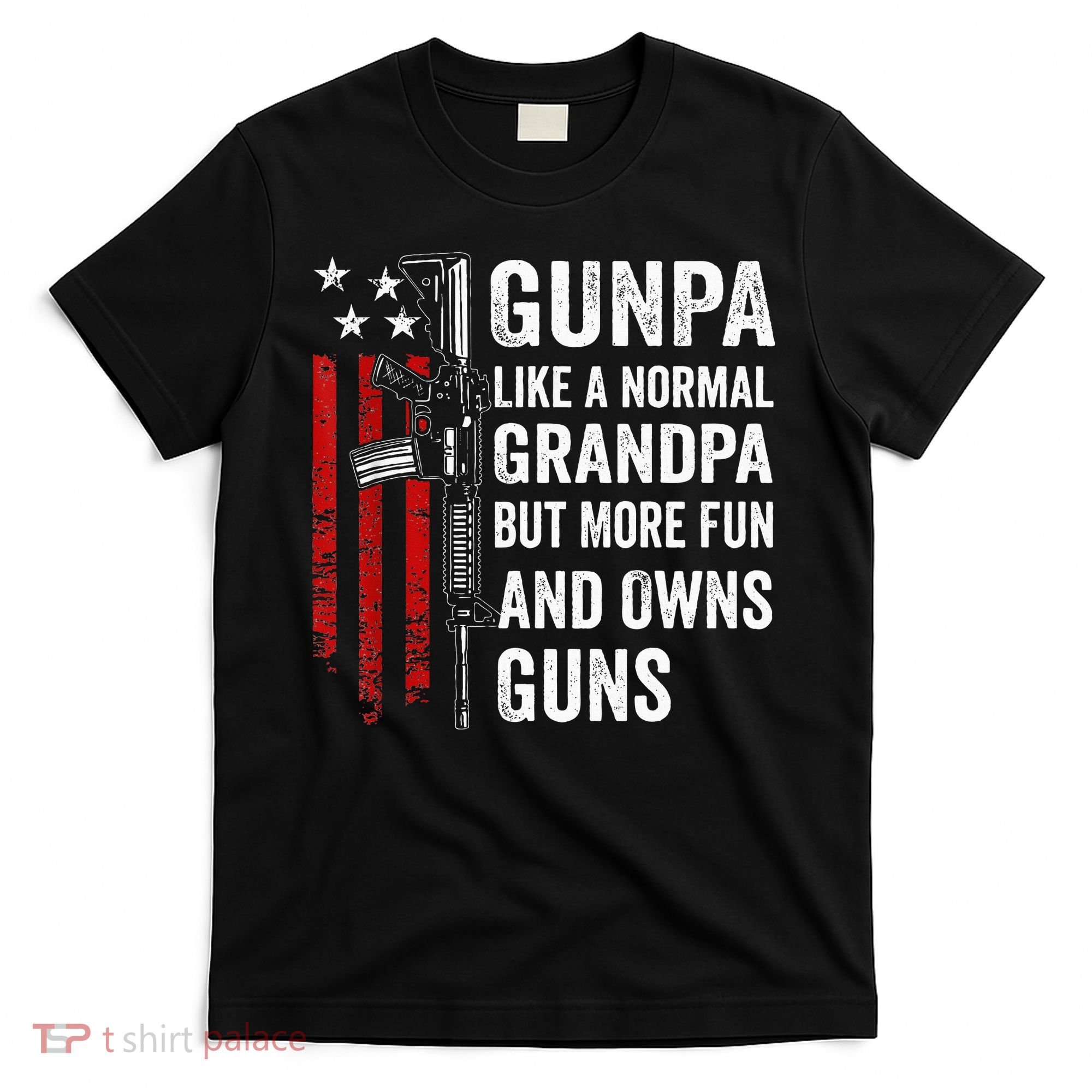 Gunpa Like A Normal Grandpa But More Fun And Owns Guns T-Shirt
