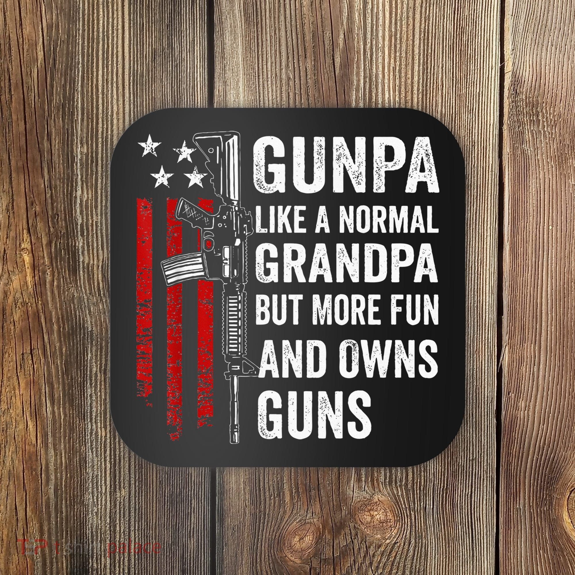 Gunpa Like A Normal Grandpa But More Fun And Owns Guns Coaster