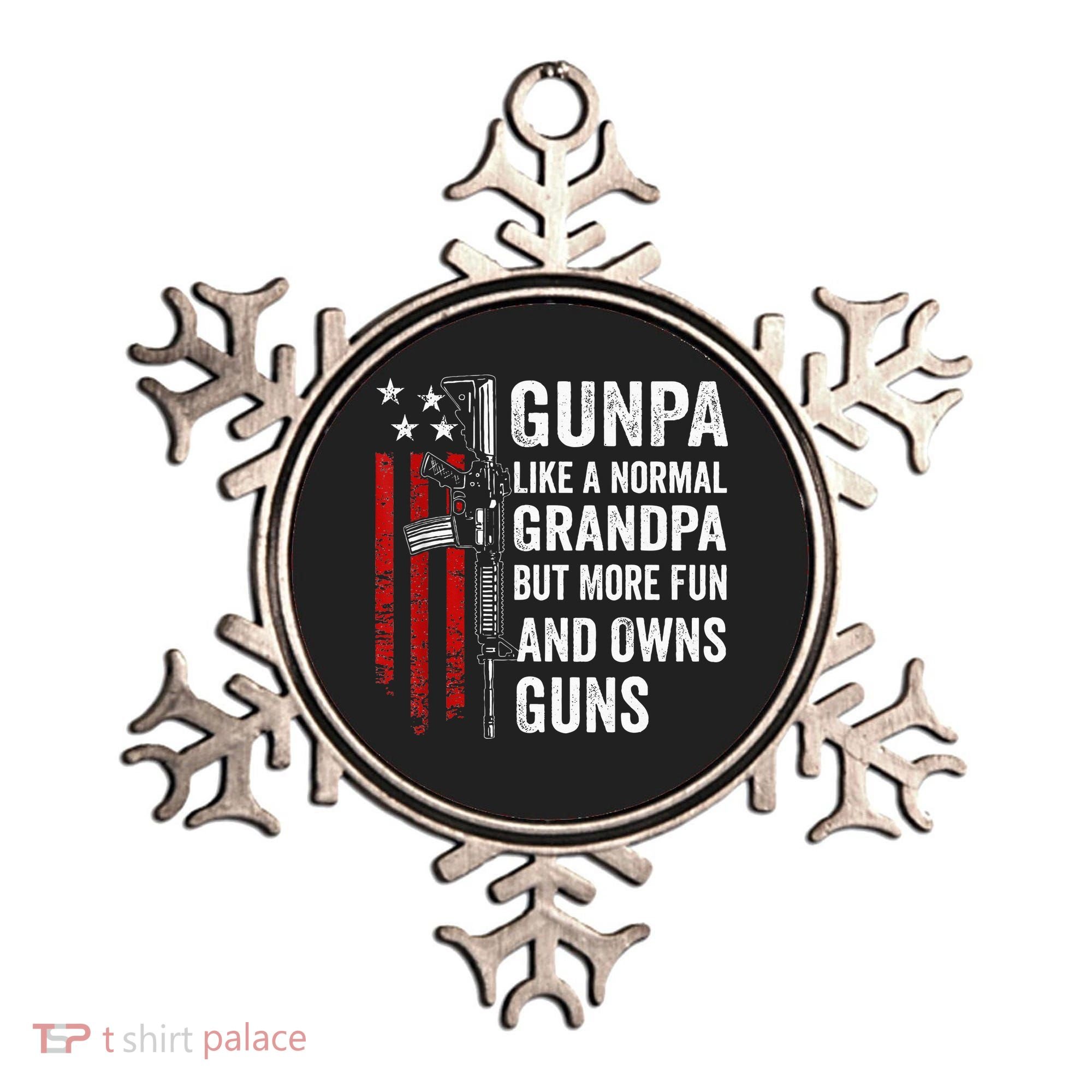 Gunpa Like A Normal Grandpa But More Fun And Owns Guns Ornament