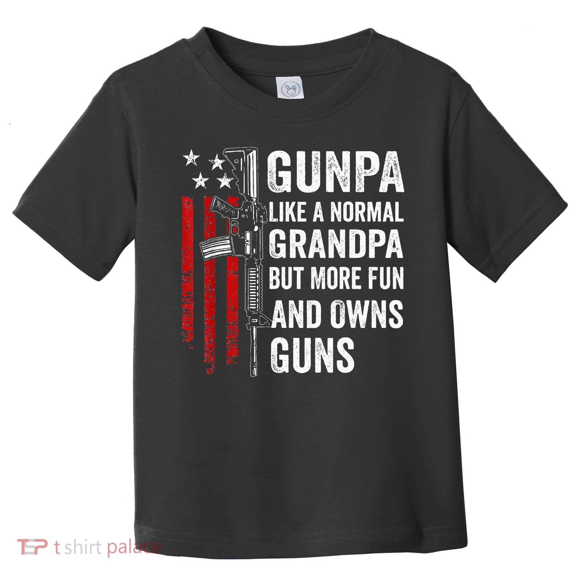 Gunpa Like A Normal Grandpa But More Fun And Owns Guns Toddler T-Shirt