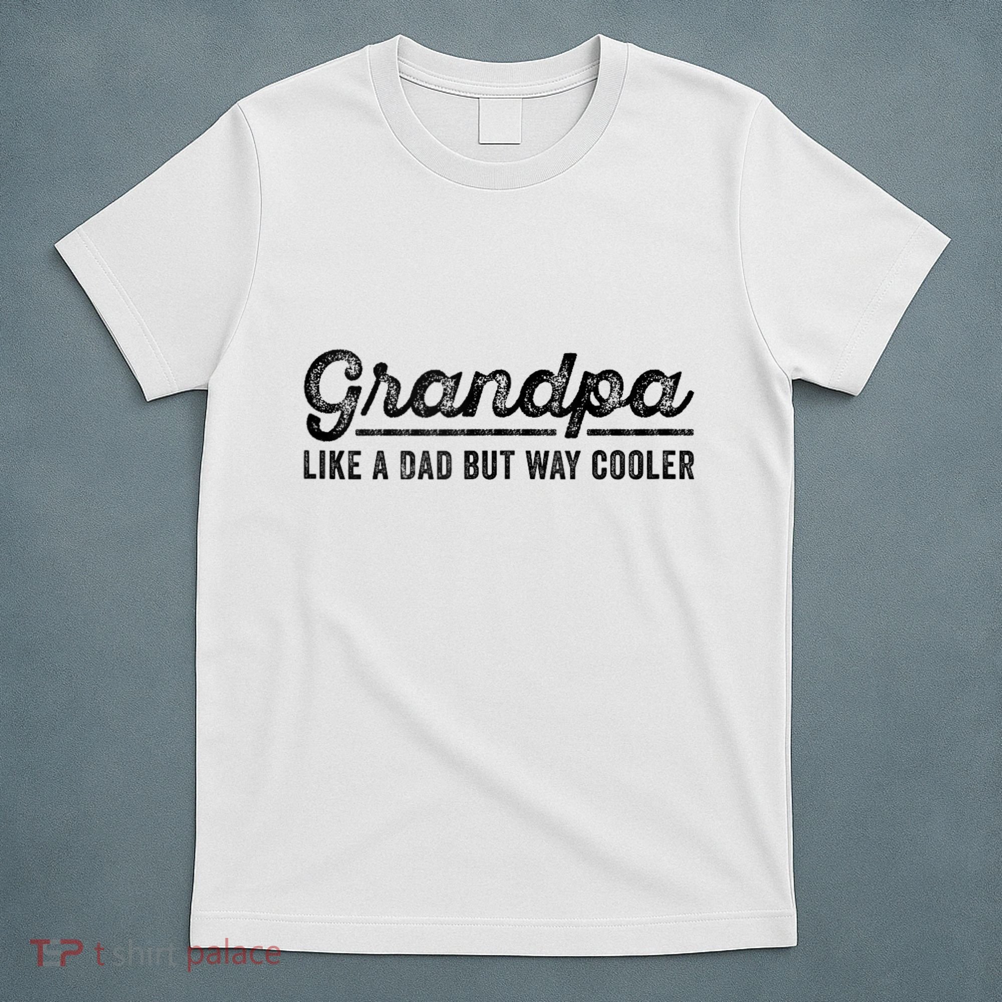 Grandpa Like A Dad But Way Cooler Funny Grandad Definition T-Shirt