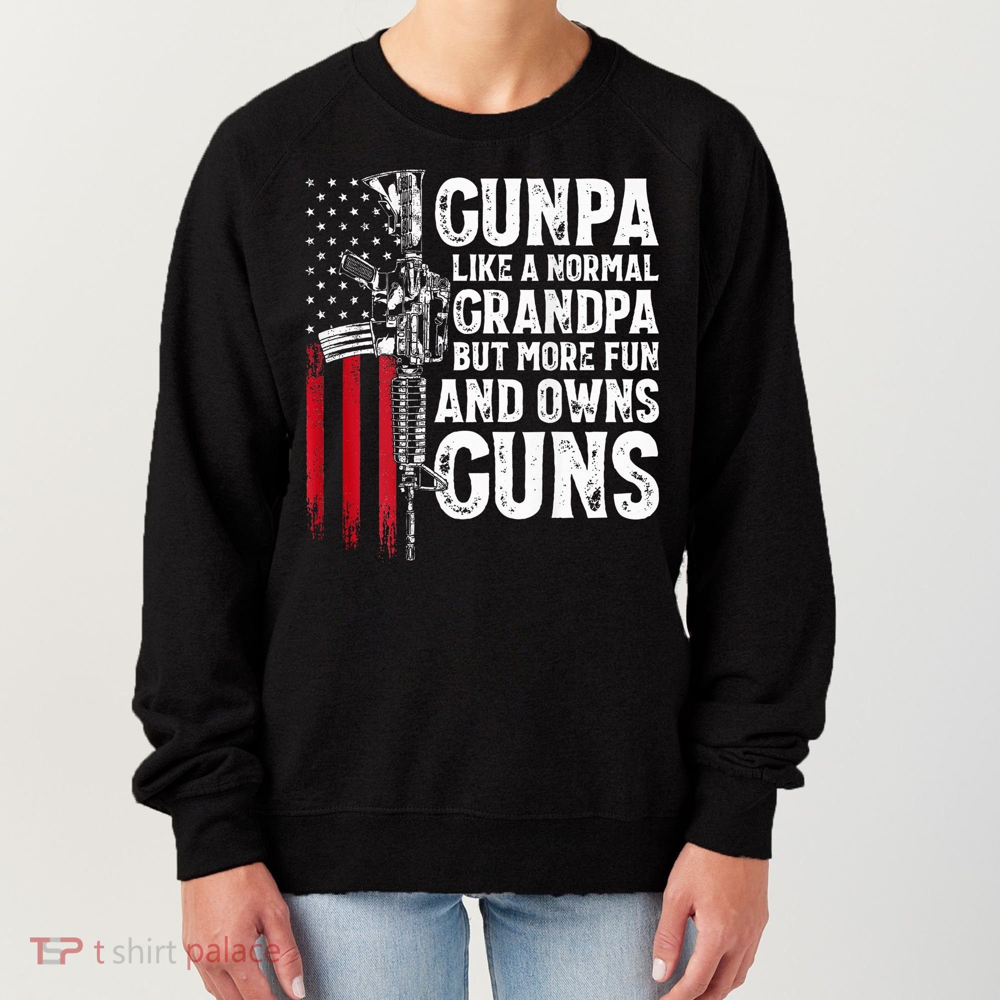 Gunpa Like A Normal Grandpa Fun And Owns Guns Women's Sweatshirt