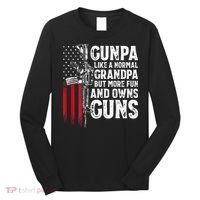 Gunpa Like A Normal Grandpa Fun And Owns Guns Long Sleeve Shirt thumb 0