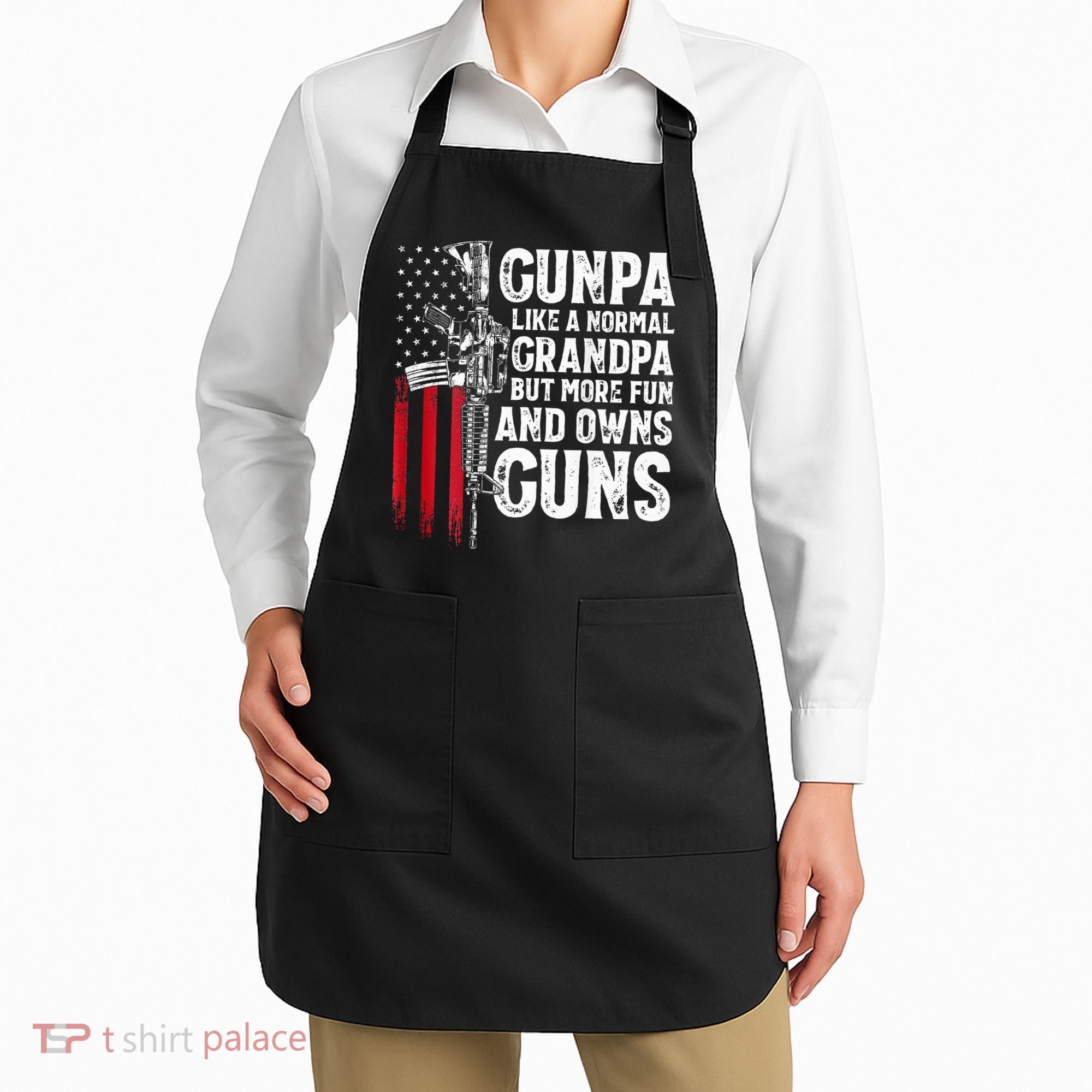 Gunpa Like A Normal Grandpa Fun And Owns Guns Apron