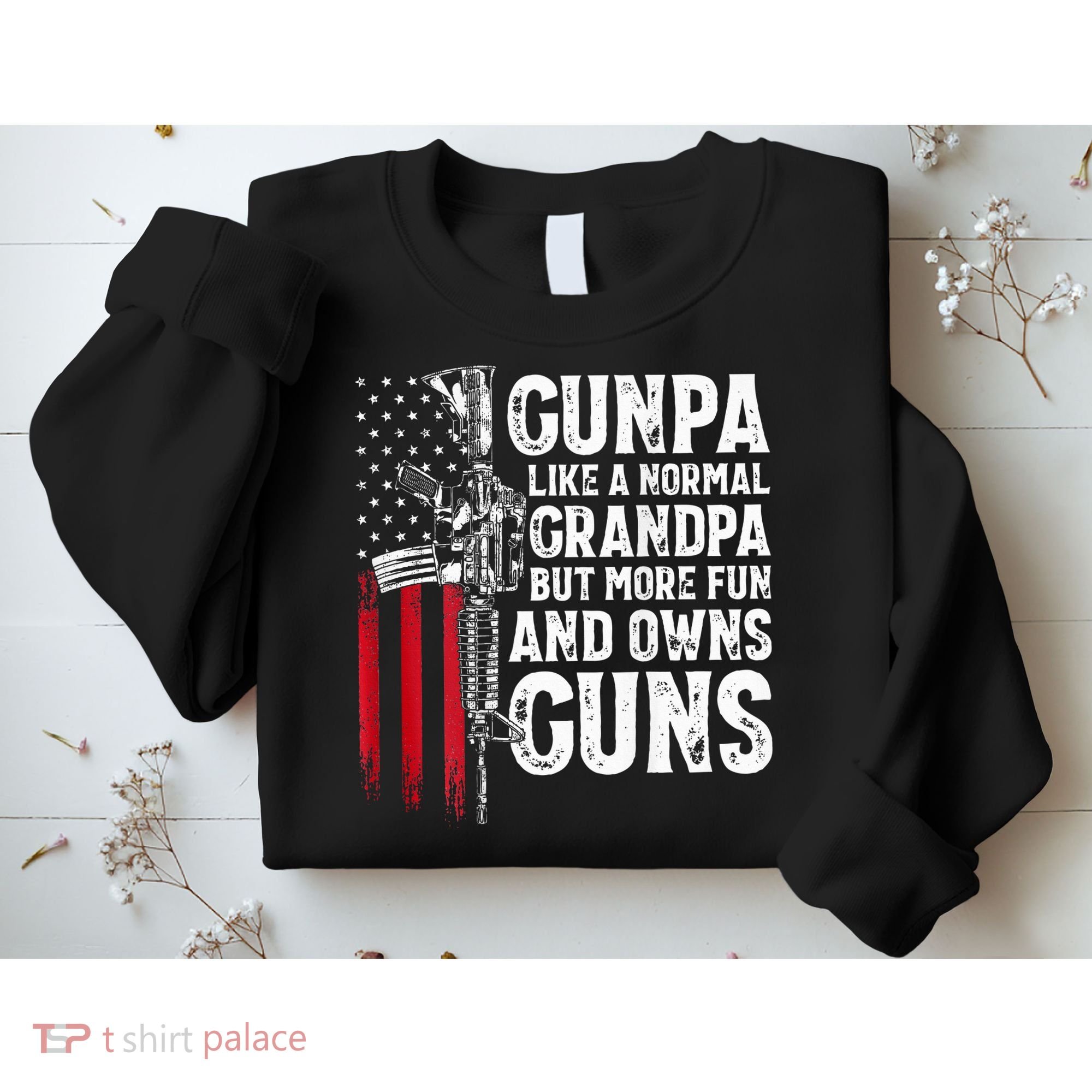 Gunpa Like A Normal Grandpa Fun And Owns Guns Sweatshirt
