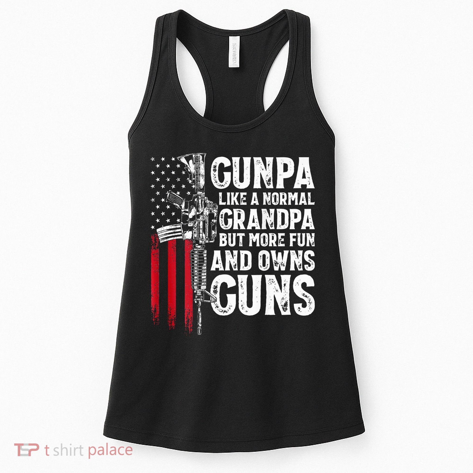 Gunpa Like A Normal Grandpa Fun And Owns Guns Women's Tank Top