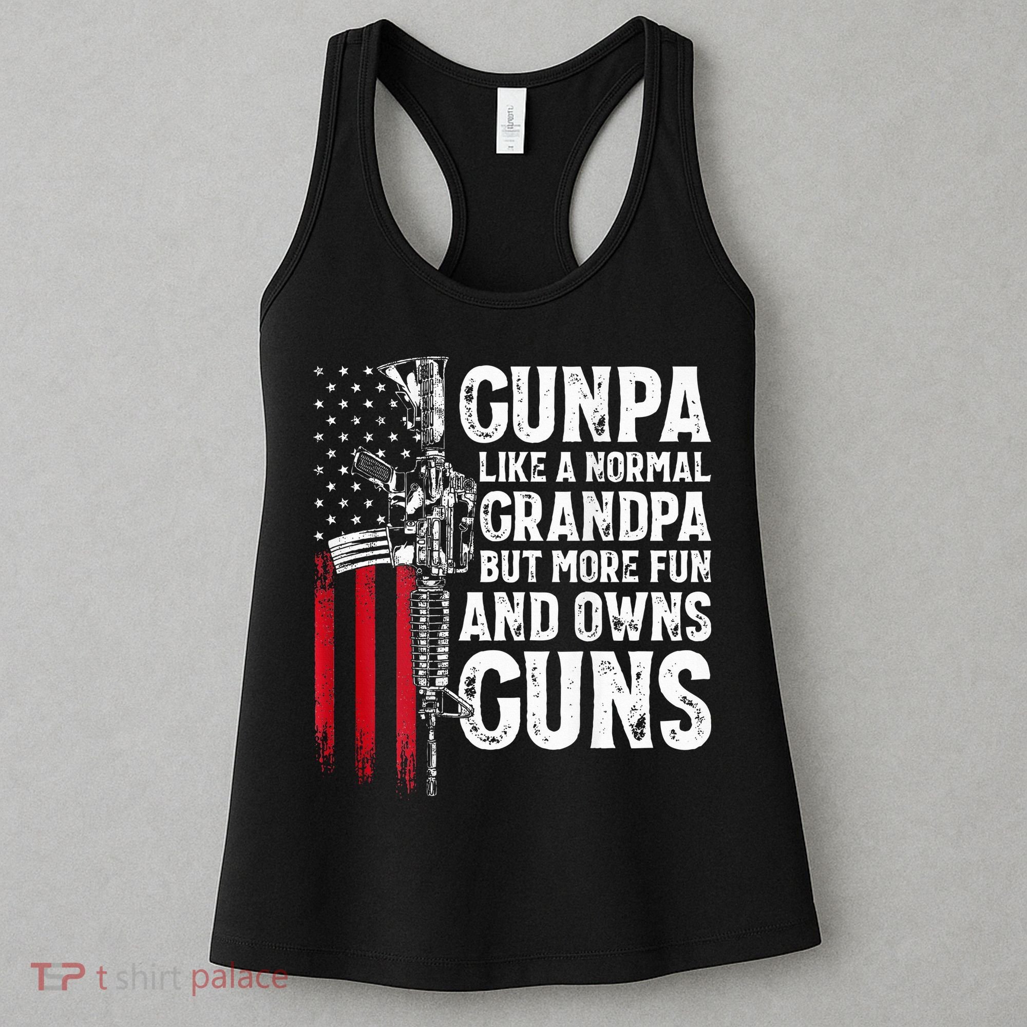 Gunpa Like A Normal Grandpa Fun And Owns Guns Women's Tank Top