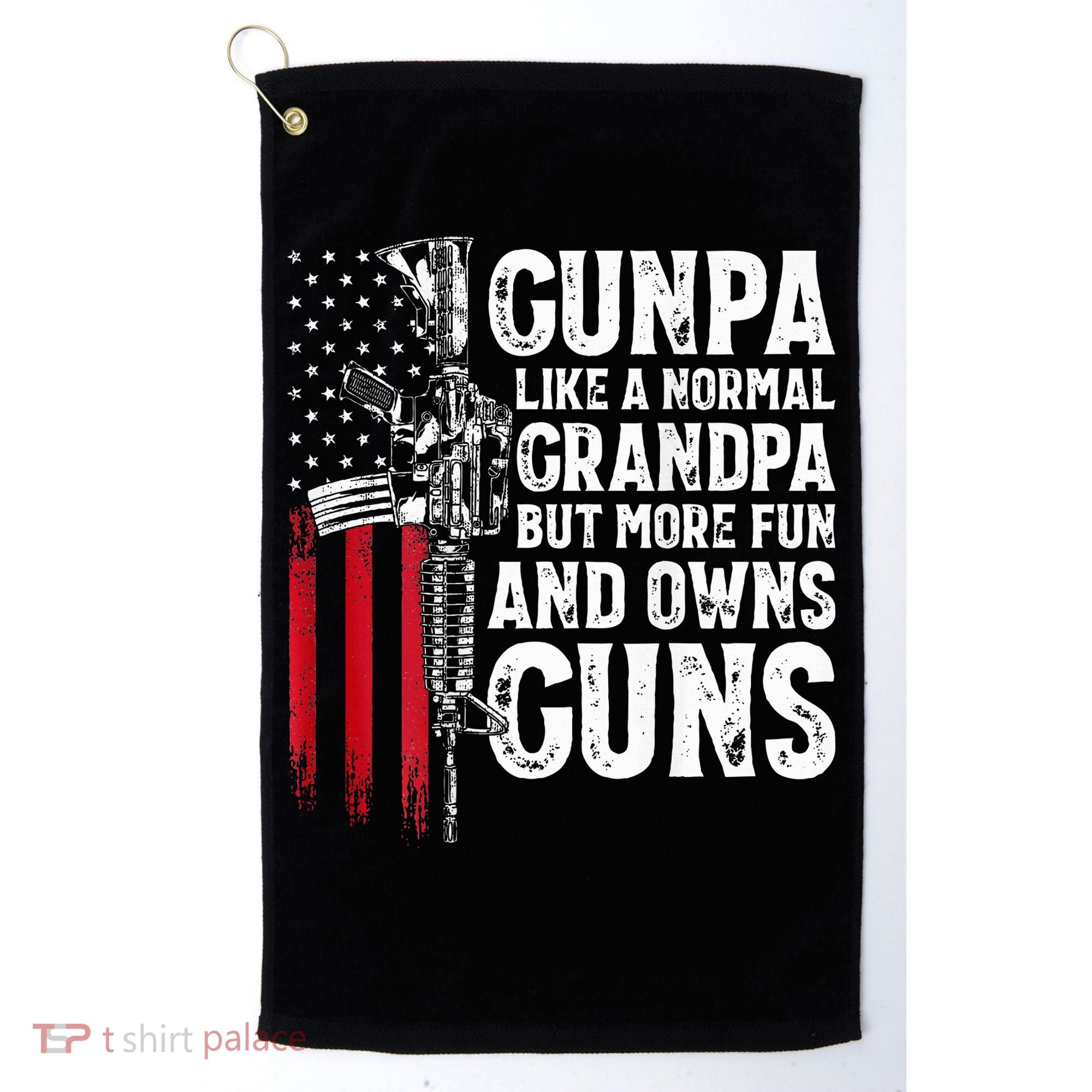 Gunpa Like A Normal Grandpa Fun And Owns Guns Golf Towel