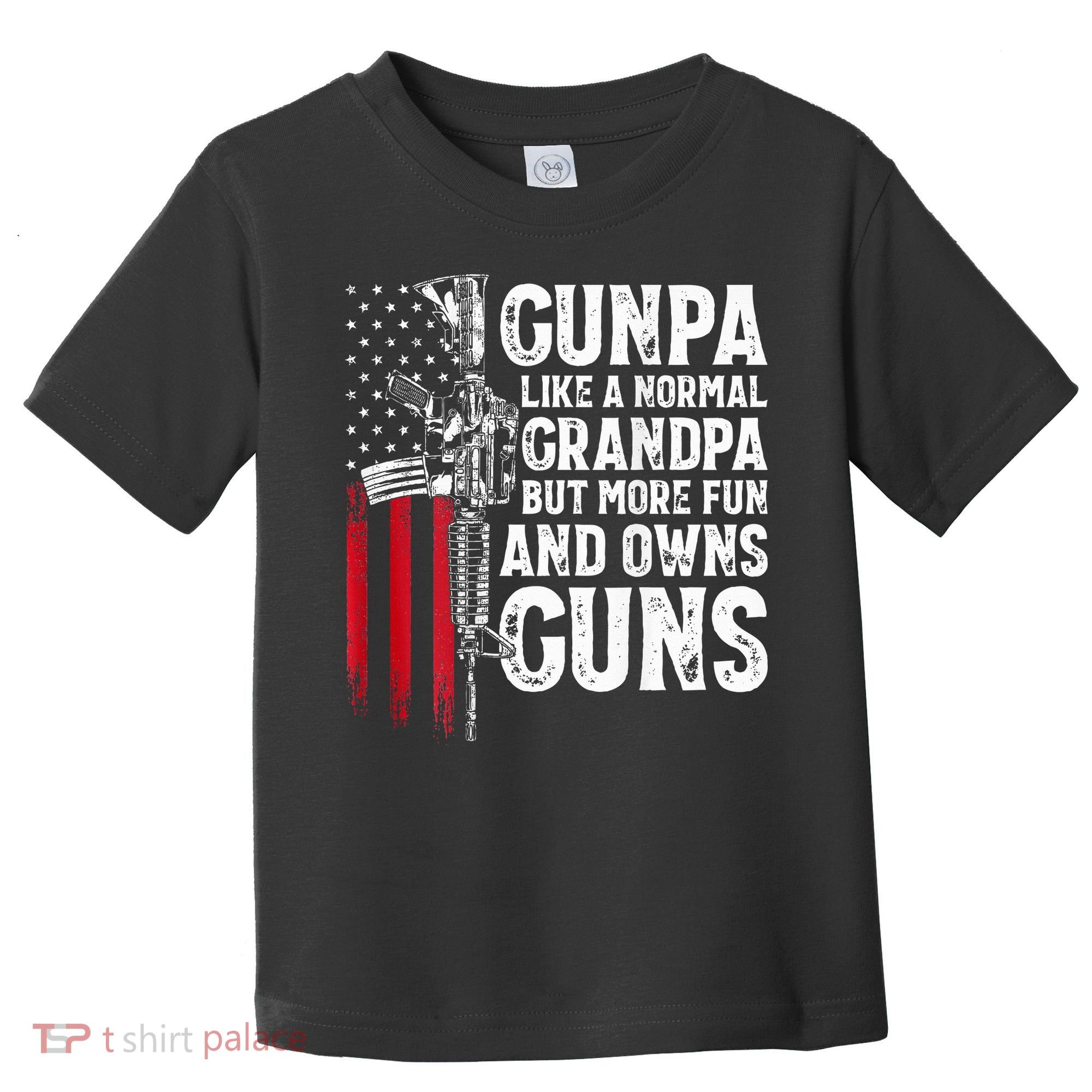 Gunpa Like A Normal Grandpa Fun And Owns Guns Toddler T-Shirt