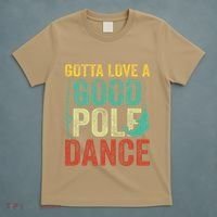 Gotta Love A Good Pole Dance Vintage Fishermen Fishing Dad T-Shirt thumb 5