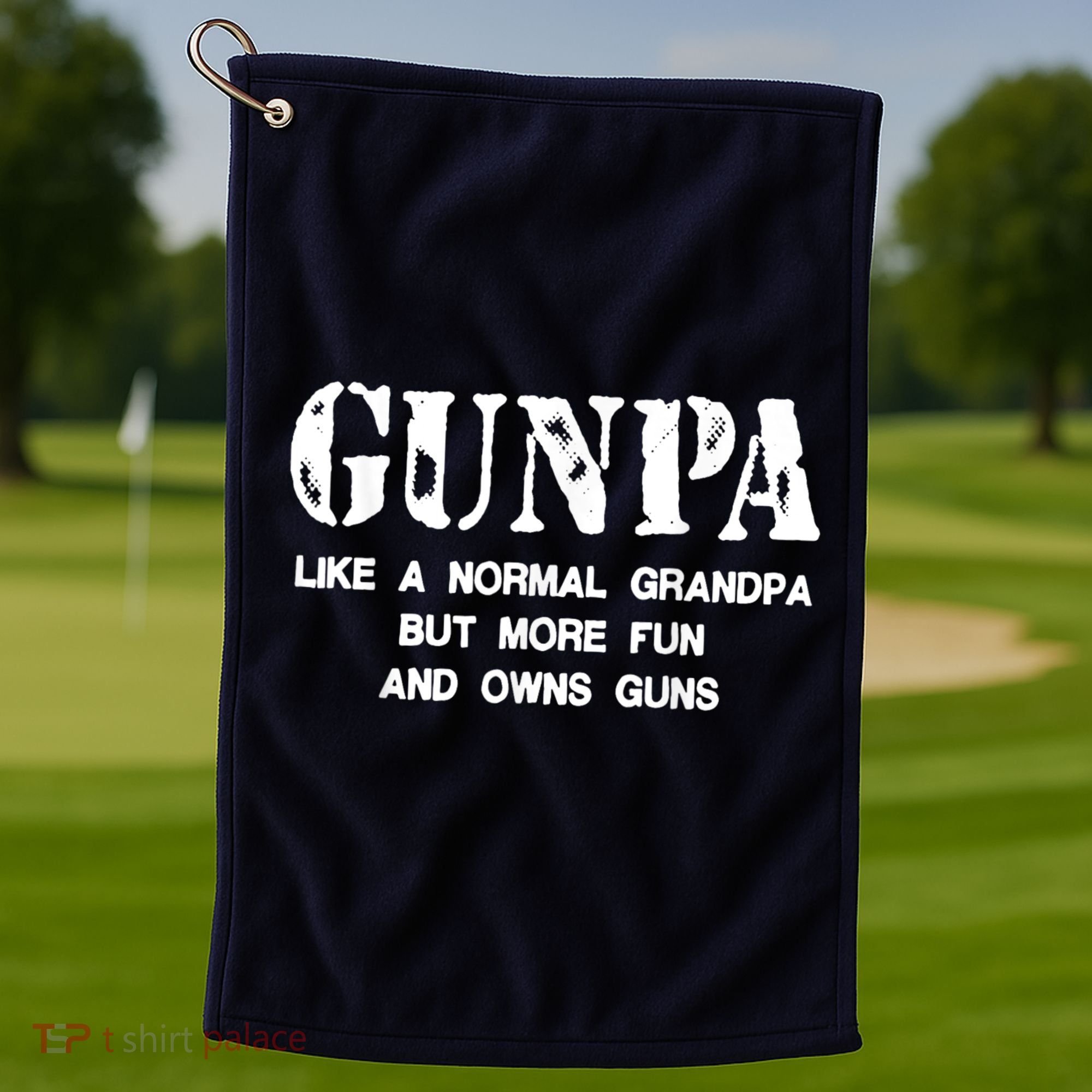 Gunpa Like A Normal Grandpa But More Fun And Owns Guns Golf Towel