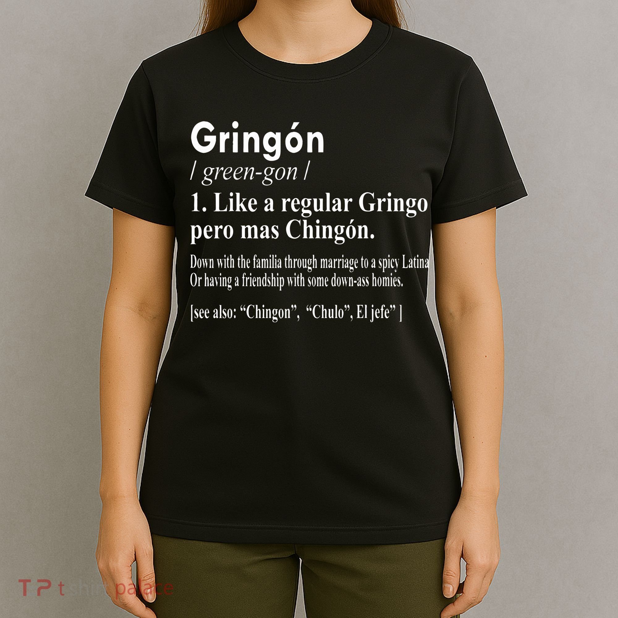 Gringon Like A Regular Gringo Pero Mas Chingon T-Shirt