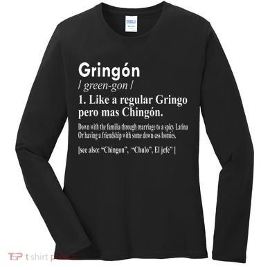 Gringon Like A Regular Gringo Pero Mas Chingon Women's Long Sleeve Shirt