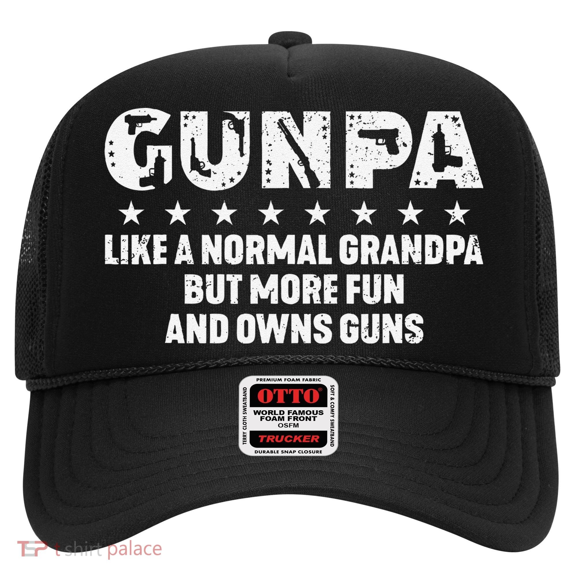 Gunpa Like A Normal Grandpa But More Fun And Owns Guns Gift Hat