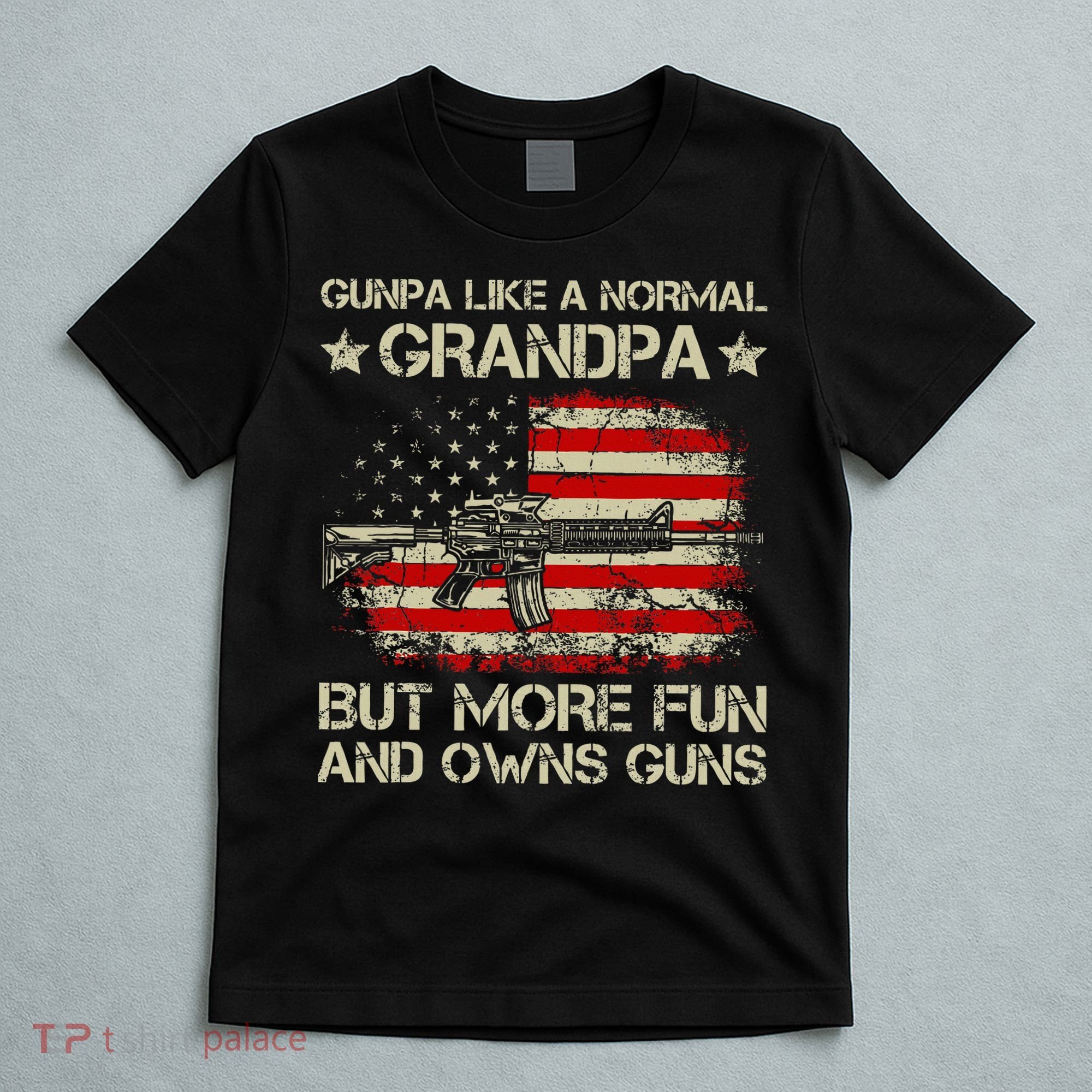 Gunpa Like A Normal Grandpa But More Fun And Owns Guns T-Shirt