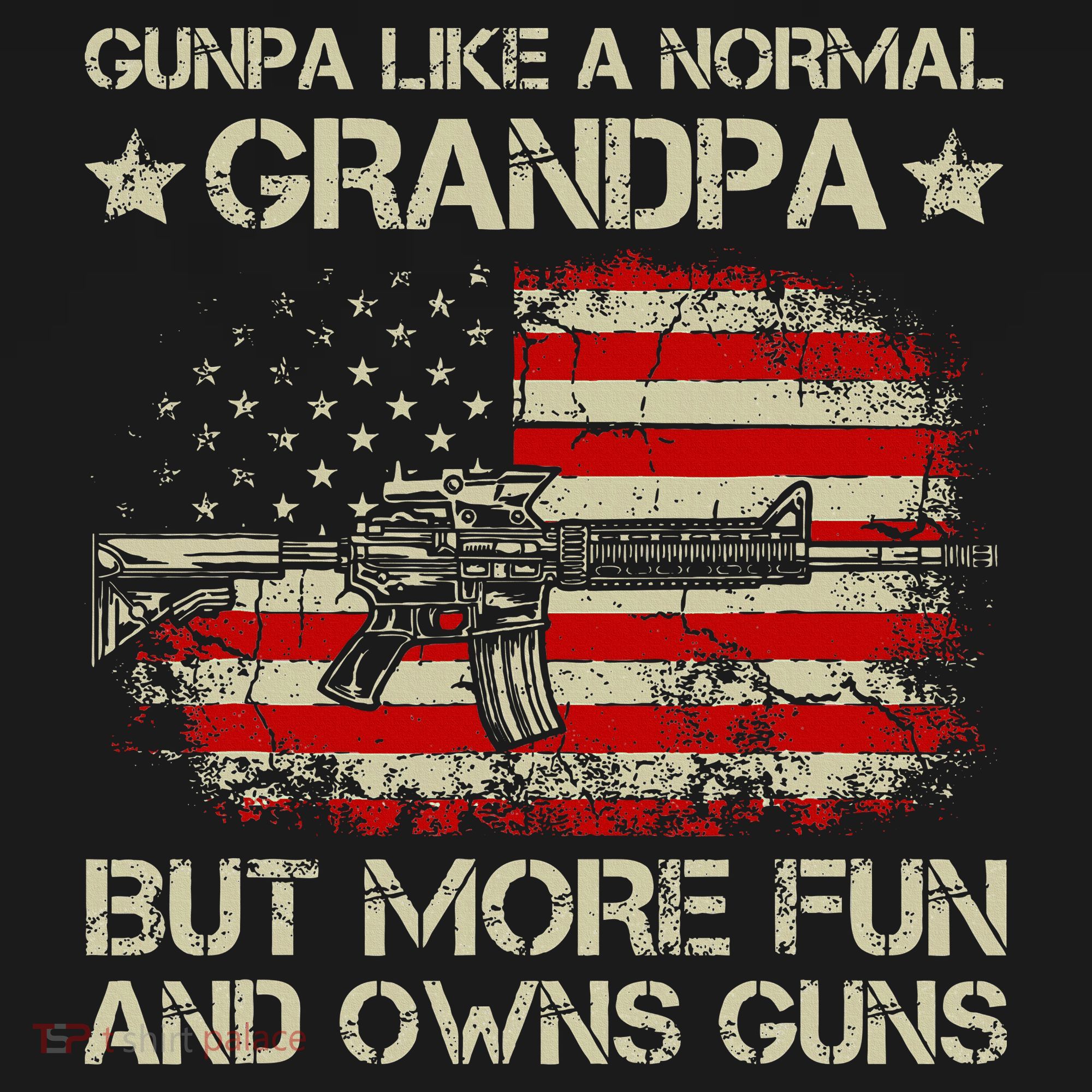 Gunpa Like A Normal Grandpa But More Fun And Owns Guns T-Shirt