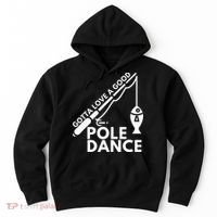 Gotta Love A Good Pole Dance Fishing & Fisherman Hoodie thumb 0