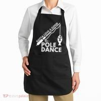 Gotta Love A Good Pole Dance Fishing & Fisherman Apron thumb 2