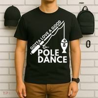 Gotta Love A Good Pole Dance Fishing & Fisherman T-Shirt thumb 6
