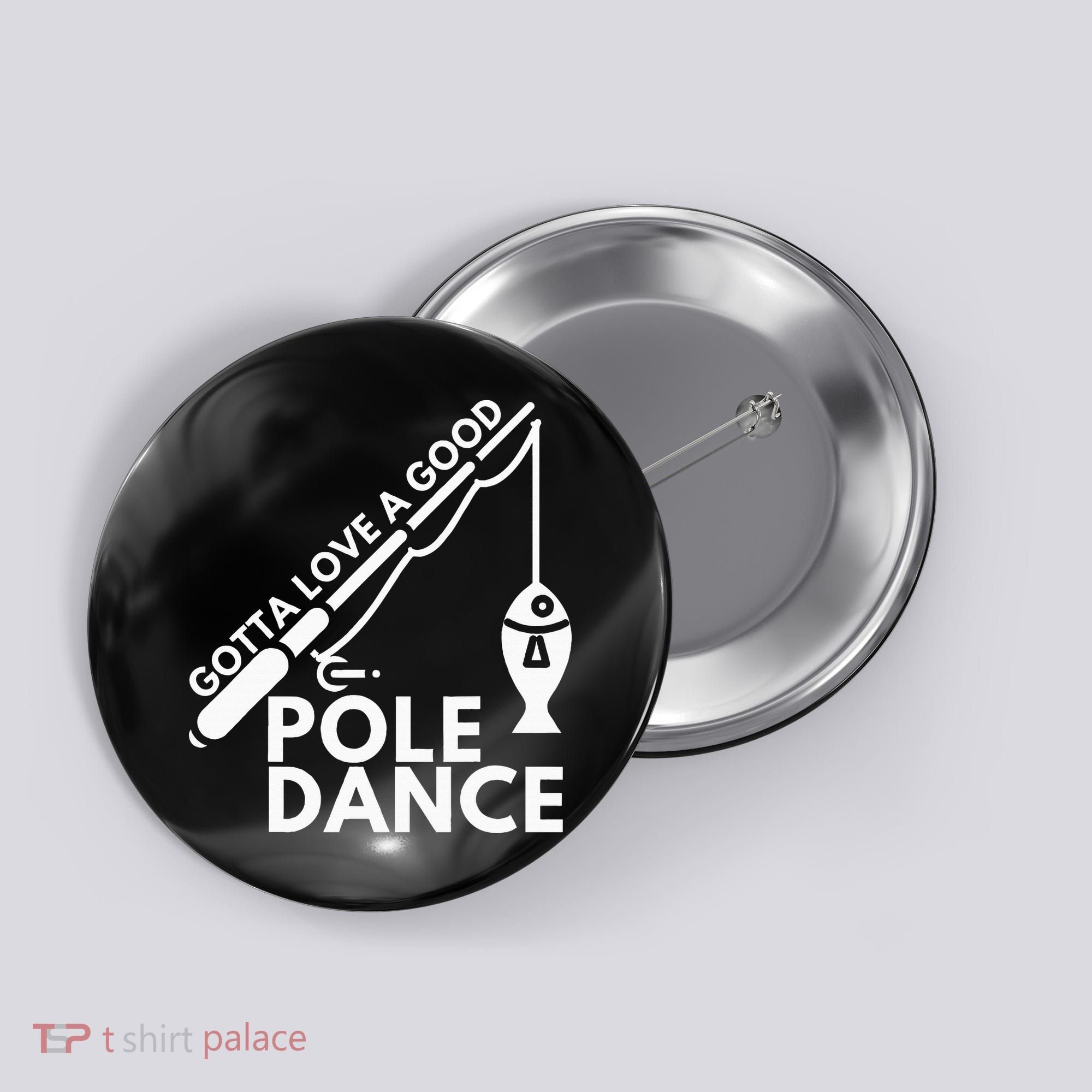 Gotta Love A Good Pole Dance Fishing & Fisherman Button