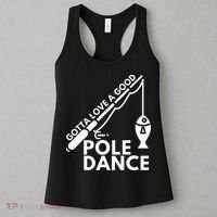 Gotta Love A Good Pole Dance Fishing & Fisherman Women's Tank Top thumb 3