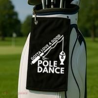 Gotta Love A Good Pole Dance Fishing & Fisherman Golf Towel thumb 2