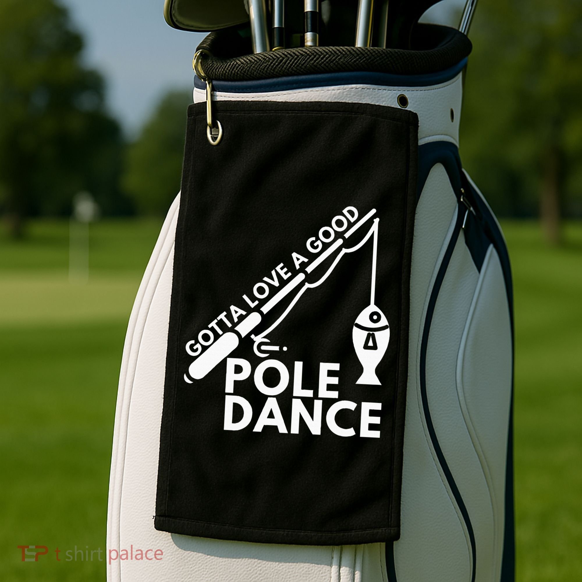 Gotta Love A Good Pole Dance Fishing & Fisherman Golf Towel