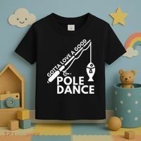 Gotta Love A Good Pole Dance Fishing & Fisherman Toddler T-Shirt thumb 3