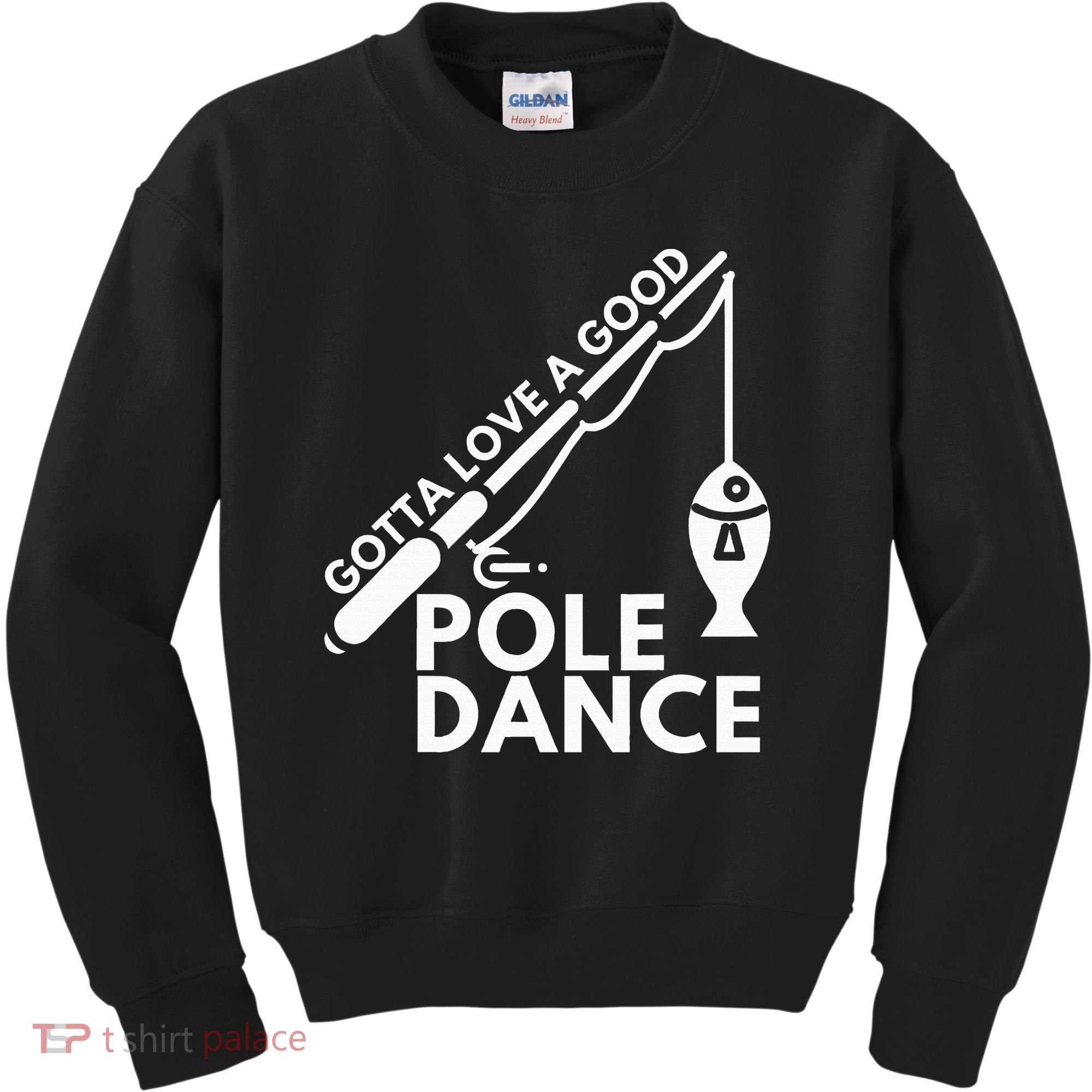 Gotta Love A Good Pole Dance Fishing & Fisherman Kids Sweatshirt