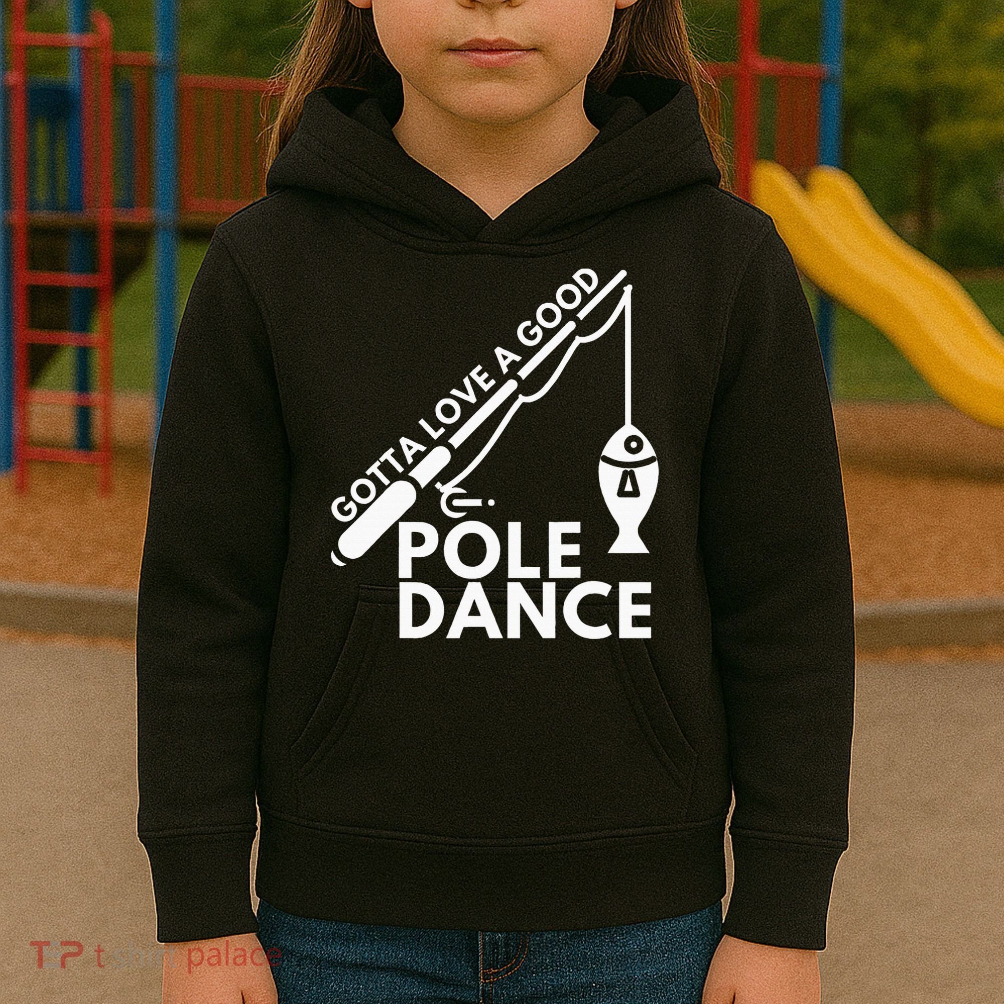 Gotta Love A Good Pole Dance Fishing & Fisherman Kids Hoodie