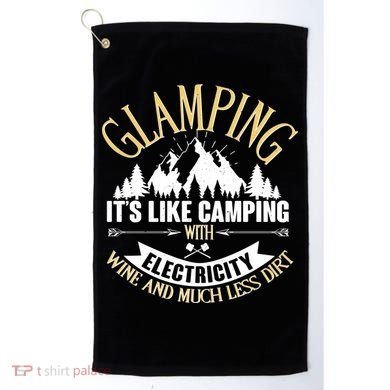 Glamping It's Like Camping with Electricity Golf Towel
