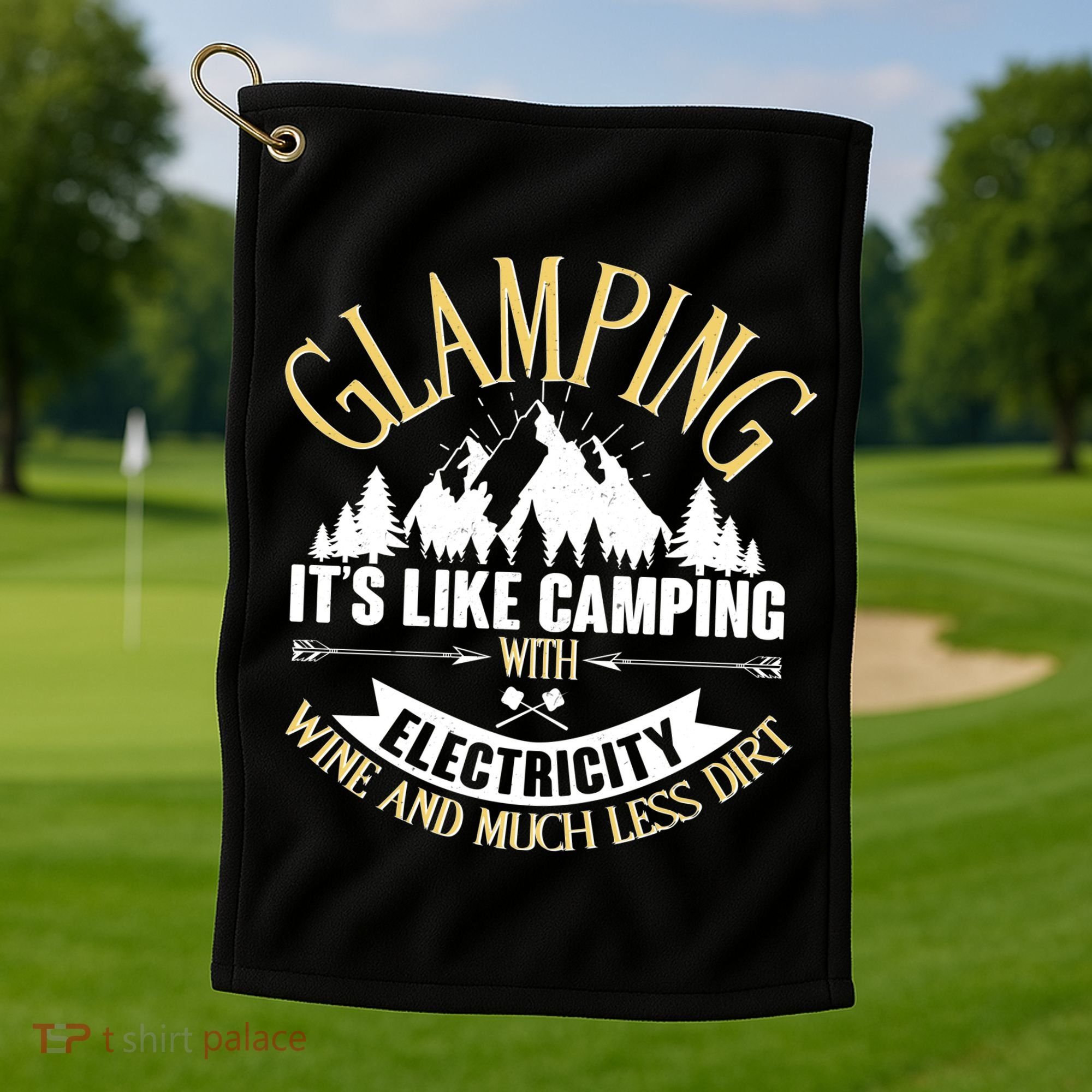 Glamping It's Like Camping with Electricity Golf Towel