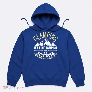Glamping It's Like Camping with Electricity Hoodie