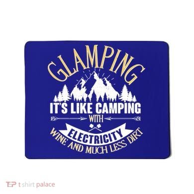 Glamping It's Like Camping with Electricity Mousepad