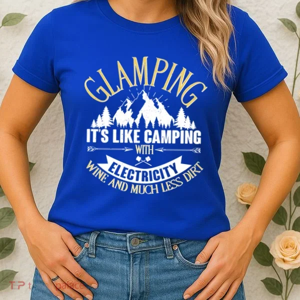 Glamping It's Like Camping with Electricity Women's T-Shirt
