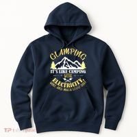 Glamping Like Camping With Electricity Wine Less Dirt Hoodie thumb 0