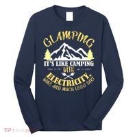 Glamping Like Camping With Electricity Wine Less Dirt Long Sleeve Shirt thumb 0