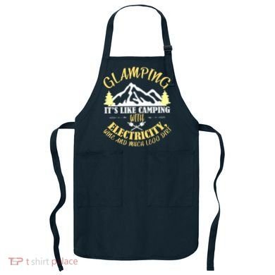 Glamping Like Camping With Electricity Wine Less Dirt Apron