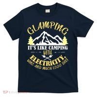 Glamping Like Camping With Electricity Wine Less Dirt T-Shirt thumb 0