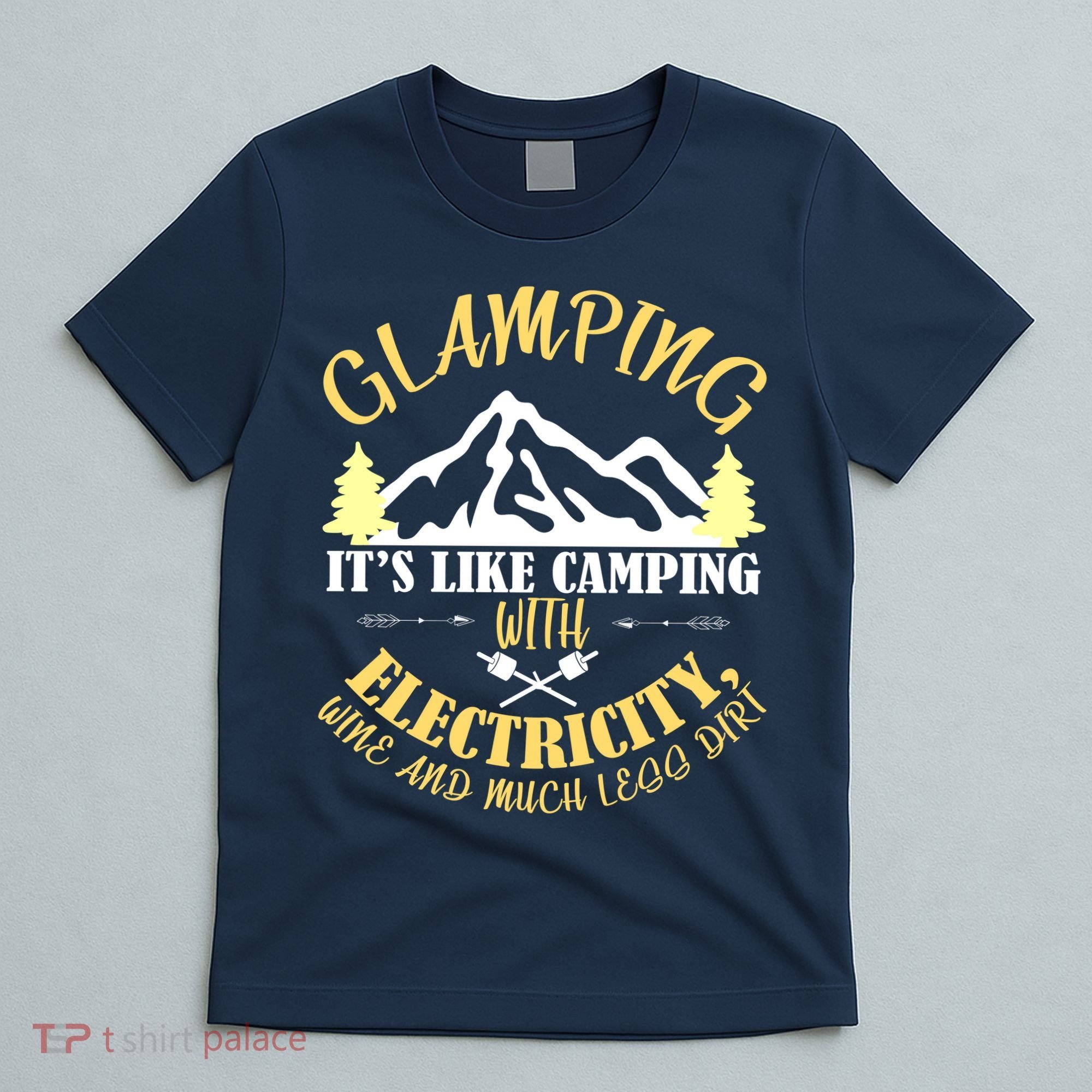 Glamping Like Camping With Electricity Wine Less Dirt T-Shirt