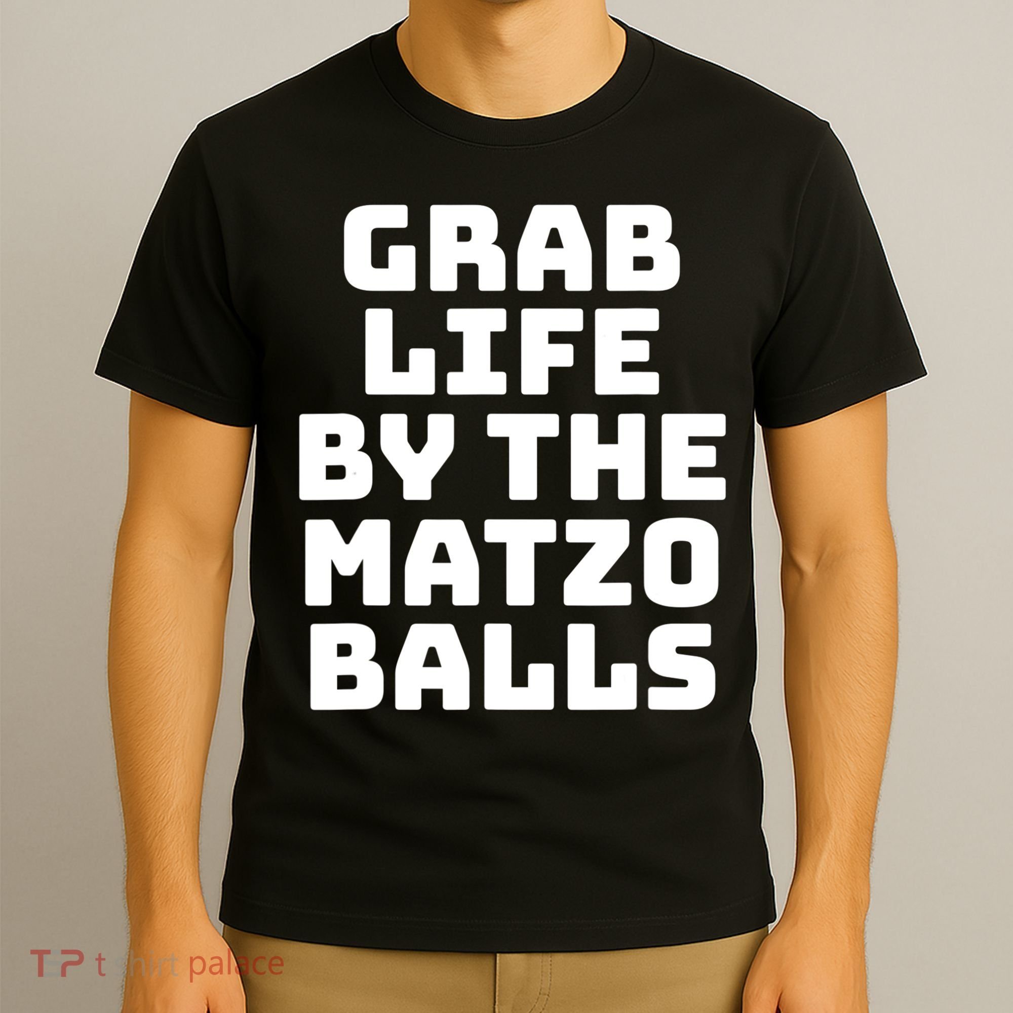 Grab Life By The Matzo Balls Funny Passover Jewish Matzah T-Shirt