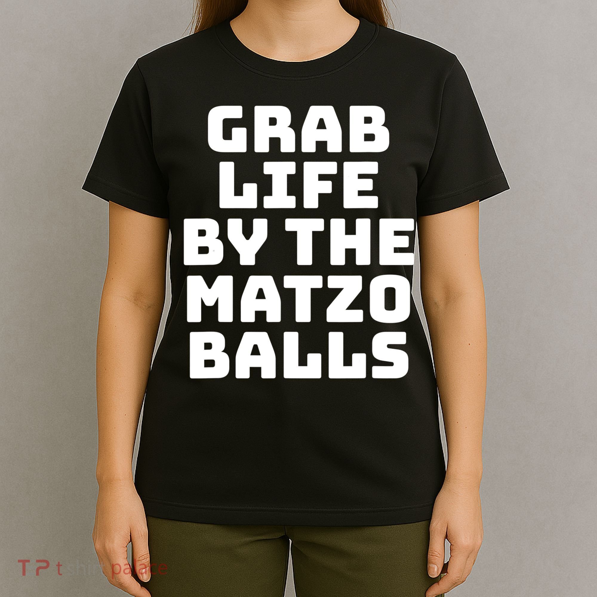 Grab Life By The Matzo Balls Funny Passover Jewish Matzah T-Shirt