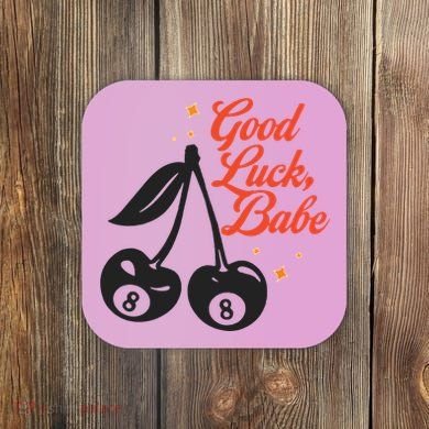 Good Luck Babe Coaster