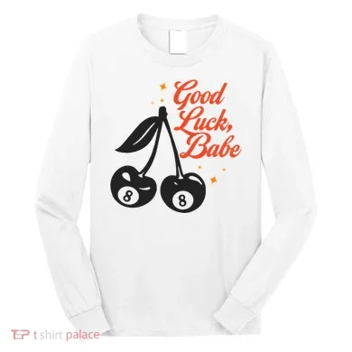 Good Luck Babe Long Sleeve Shirt