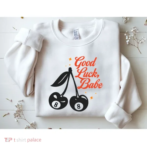 Good Luck Babe Sweatshirt