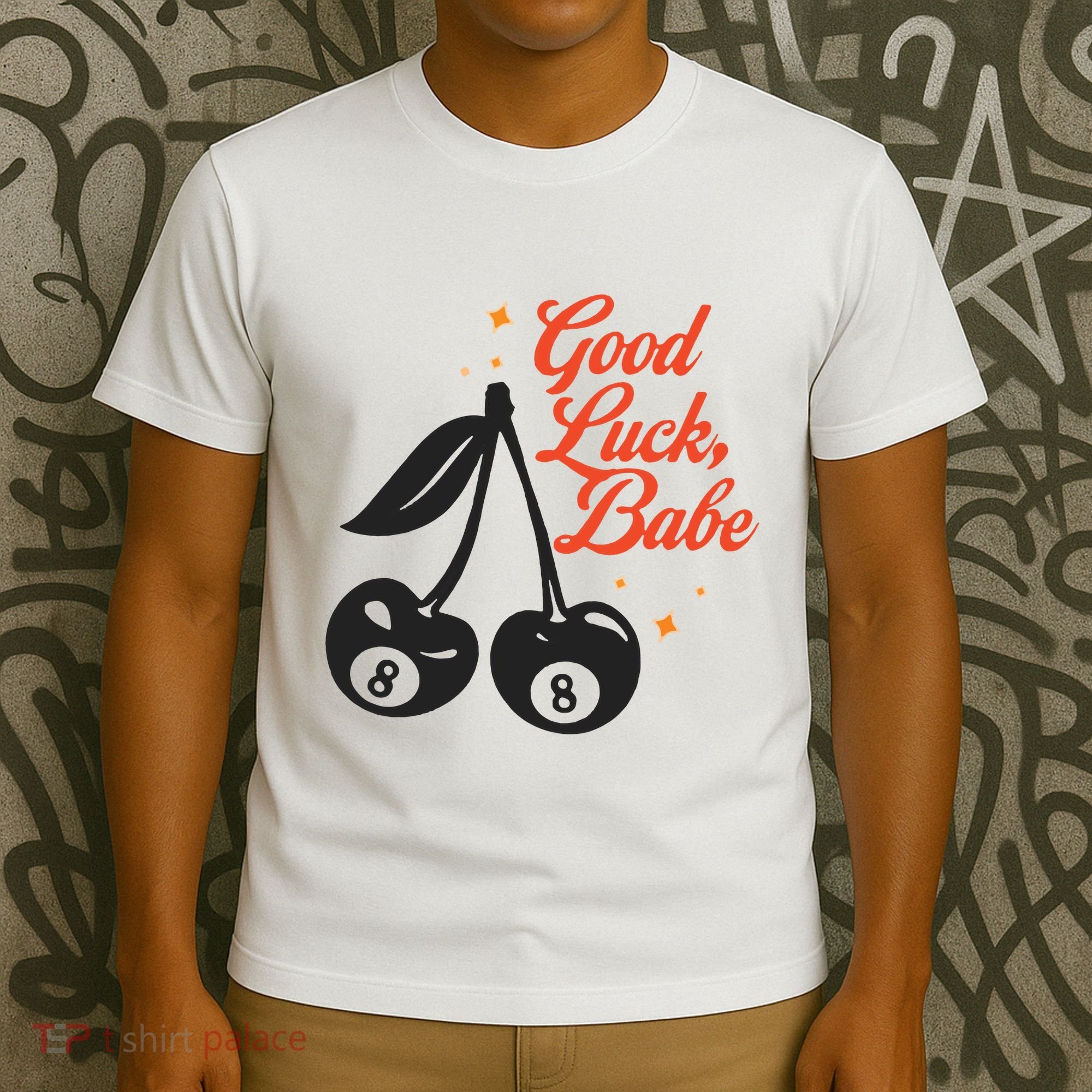 Good Luck Babe T-Shirt
