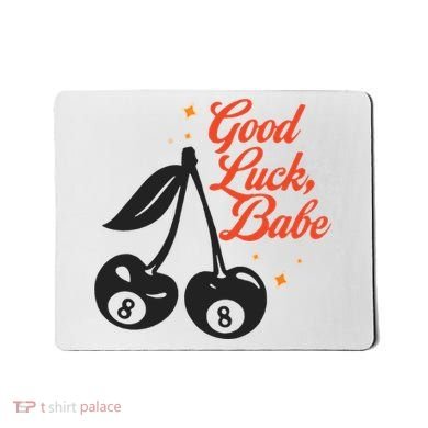 Good Luck Babe Mousepad