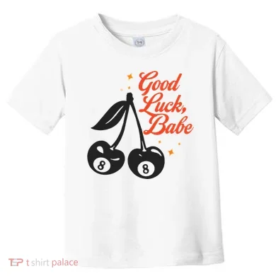 Good Luck Babe Toddler T-Shirt