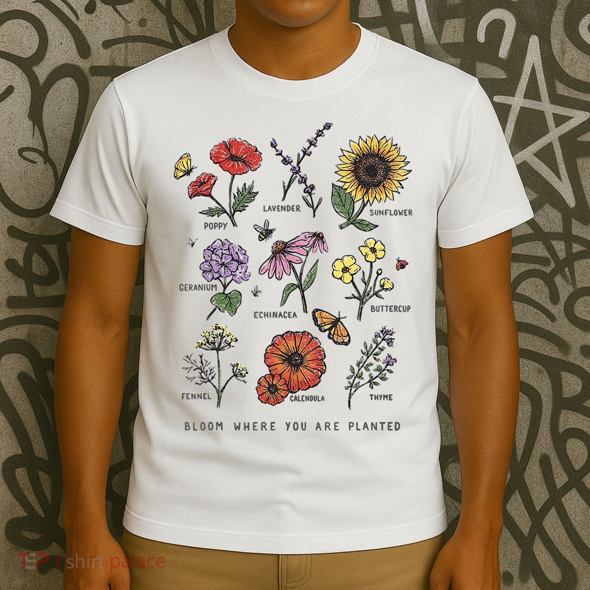 Garden Life Bloom Where You Are Planted Botanican Flowers T-Shirt